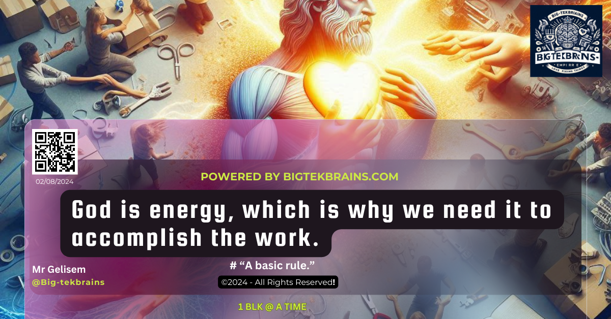 God is energy, which is why we need it to accomplish the work By Mr. Gelisem